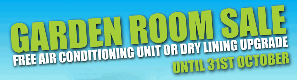 Garden room sale - Free air conditioning or free dry lining up to the value of £1774