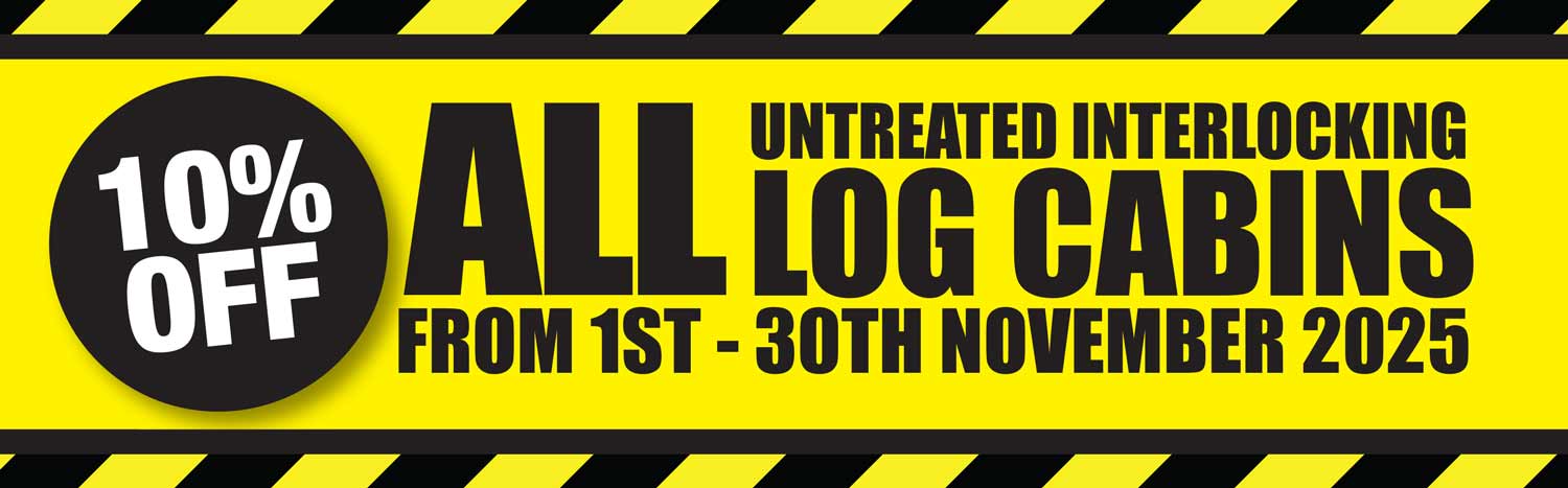 10% off all untreated interlocking log cabins from 1st to 30th November 2025